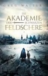 Greg Walters - Die Akademie der schwarzen Feldschere