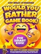 Leo Willy D'Orange - Would You Rather Game Book for Smart Kids!