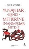 Paul Veyne - Yunanlar Kendi Mitlerine Inanmislar Miydi