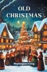 Washington Irving - Old Christmas