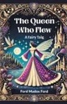 Ford Madox Ford - The Queen Who Flew A Fairy Tale