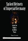 Tony Cowan - Spiked Helmets of Imperial Germany