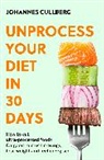 Johannes Cullberg - Unprocess Your Diet in 30 Days