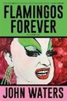 John Waters - Flamingos Forever
