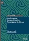 Fabio Gabrielli, Floriana Irtelli - Contemporary Perspectives On Trauma and Resilience