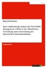 Miriam Fleischmann - Eine vergleichende Analyse des New Public Management (NPM) in der öffentlichen Verwaltung unter Anwendung des historischen Institutionalismus