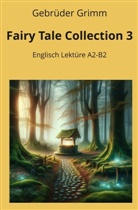 Brüder Grimm, Jacob Grimm, André Graf - Fairy Tale Collection 3: Englisch Lektüre A2 - B2