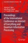 Valentina E. Balas, Kolla Bhanu Prakash, G. P. Saradhi Varma - Proceedings of the International Conference on Internet of Everything and Quantum Information Processing