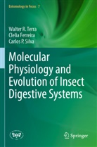 Clelia Ferreira, Carlos P Silva, Carlos P. Silva, Walter R Terra, Walter R. Terra - Molecular Physiology and Evolution of Insect Digestive Systems