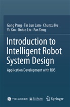 Chunxu Hu, Tin Lun Lam, Jintao Liu, Gang Peng, Fan Yang, Yu Yao - Introduction to Intelligent Robot System Design