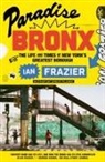 Ian Frazier - Paradise Bronx