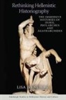 Lisa Irene Hau - Rethinking Hellenistic Historiography