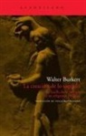Walter Burkert - La creación de lo sagrado : la huella de la biología en las religiones
