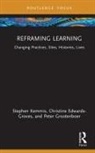 Christine Edwards-Groves, Edwards-Groves Christine, Peter Grootenboer, Grootenboer Peter, Stephen Kemmis, Stephen Edwards-Groves Kemmis... - Reframing Learning