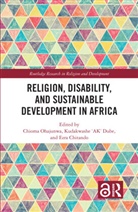 Chioma Dube Ohajunwa, Ezra Chitando, Kudakwashe ‘AK’ Dube, Kudakwashe 'AK' Dube, Chioma Ohajunwa - Religion, Disability, and Sustainable Development in Africa