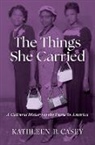 Kathleen Casey, Kathleen (Director of the Women''s Casey, Kathleen B. (Director of the Women''s Casey, Casey Kathleen B. - Things She Carried