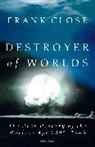 Frank Close, Close Frank - Destroyer of Worlds