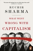 Ruchir Sharma, Sharma Ruchir - What Went Wrong With Capitalism