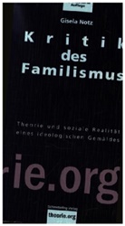 Gisela Notz - Kritik des Familismus