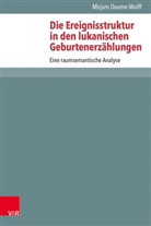 Mirjam Daume-Wolff, Martin Ebner, Peter Lampe, Heidrun Elis Mader, Heidrun Elisabeth Mader, Stefan Schreiber... - Die Ereignisstruktur in den lukanischen Geburtenerzählungen
