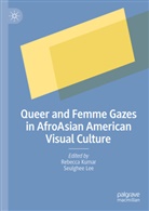 Rebecca Kumar, Lee, Seulghee Lee - Queer and Femme Gazes in AfroAsian American Visual Culture