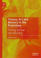 David Corbet - Trauma, Art and Memory in the Postcolony