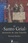 Richard W. Barber - El Santo Grial : historia de una leyenda