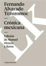Fernando Alvarado Tezozomoc, Manuel Orozco y Berra - Crónica Mexicana