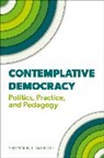 Shannon L. Mariotti, Shannon L. (Professor of Political Scien Mariotti, Mariotti Shannon L. - Contemplative Democracy