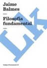 Jaime Balmes - Filosofía fundamental