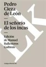 Pedro Cieza de León, Manuel Ballesteros Gaibrois - El Señorío de Los Incas