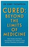 Jerry Thompson - Curing the Incurable: Beyond the Limits of Medicine