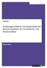 Anonym, Anonymous - Ernährungsverhalten von Studierenden des Bachelorstudiums der Gesundheits- und Krankenpflege