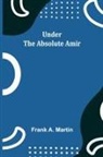 Frank A. Martin - Under the absolute Amir