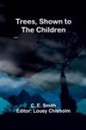 C. E. Smith, Louey Chisholm - Trees, Shown to the Children