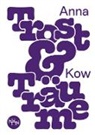 Anna Kow - Trost und Träume