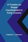 Friedrich J. Lehmann - A Treatise on Simple Counterpoint in Forty Lessons