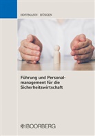 Erwin Hoffmann, Erwin (Prof. Dr.) Hoffmann, Erwin (Professor Dr.) Hoffmann, Siegfried Hüsgen - Führung und Personalmanagement für die Sicherheitswirtschaft