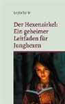 Leyla Sahin - Der Hexenzirkel - Ein geheimer Leitfaden für Junghexen