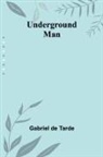 Gabriel De Tarde - Underground Man