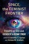 Jennifer C. Garlen, Anissa M. Graham, Graham Anissa M., Jennifer C. Garlen - Space, the Feminist Frontier