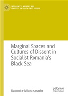 Ruxandra-Iuliana Canache - Marginal Spaces and Cultures of Dissent in Socialist Romania's Black Sea