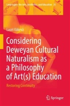 Lauri Väkevä - Considering Deweyan Cultural Naturalism as a Philosophy of Art(s) Education