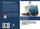 Ravindra Badgujar, Tushar Jaware, Jitendra Patil - Implementierung von Hardware Stack TCP/IP mit FPGA