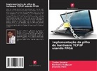 Ravindra Badgujar, Tushar Jaware, Jitendra Patil - Implementação da pilha de hardware TCP/IP usando FPGA