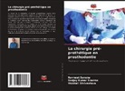 Navneet Saxena, Sanjay Kumar Sharma, Vaishali Shrivastava - La chirurgie pré-prothétique en prosthodontie