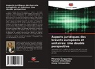 Miranda Gurgenidze, Giorgi Urtmelidze, Tamazi Urtmelidze - Aspects juridiques des brevets européens et unitaires: Une double perspective