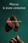 George Manville Fenn - Marcus le jeune centurion