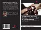 Artur Barbosa da Silveira - Justification of judicial decisions in the new Code of Civil Procedure