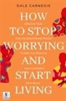 Dale Carnegie - How to Stop Worrying & Start Living by Dale Carnegie
